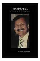 Comprar Libro: Mis Memorias: Experiencias De Un Ingeniero Mecánico