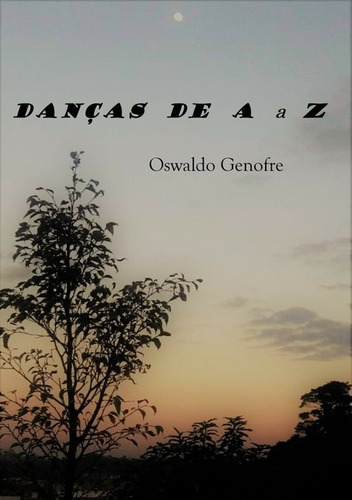 Danças De A A Z: Dançando Com Poesia, De Oswaldo Genofre. Série Não Aplicável, Vol. 1. Editora Clube De Autores, Capa Mole, Edição 1 Em Português, 2020