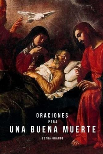 Oraciones Para Una Buena Muerte (buena Muerte Y..., de Arroyo Cruz, Jes. Editorial Independently Published en español