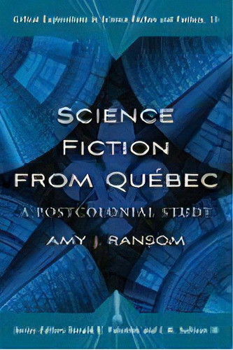 Science Fiction From Quebec : A Postcolonial Study, De Amy J. Ransom. Editorial Mcfarland & Co  Inc, Tapa Blanda En Inglés