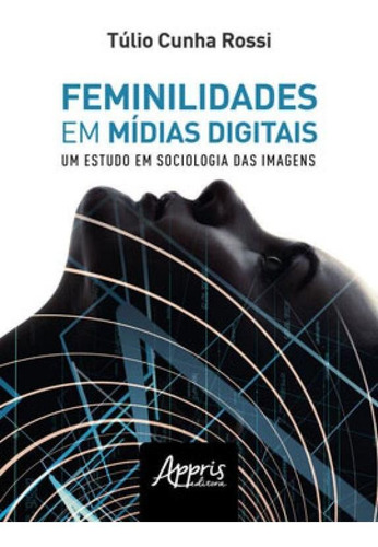 Feminilidades Em Mídias Digitais: Um Estudo De Sociologia D