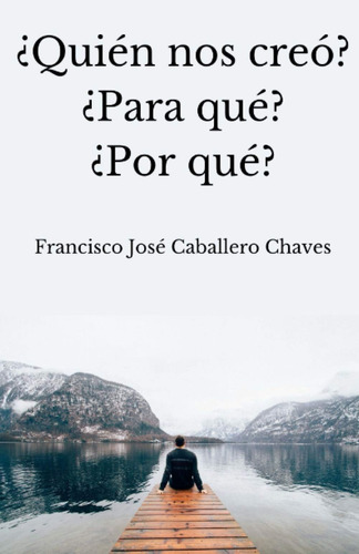 Libro: ¿quién Nos Creó? ¿para Qué? ¿porqué? (spanish Edition