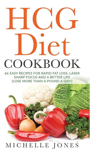 Libro: The Hcg Diet Cookbook: 66 Easy Recipes For Rapid Fat