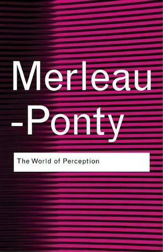 The World Of Perception, De Maurice Merleau-ponty. Editorial Taylor Francis Ltd, Tapa Blanda En Inglés