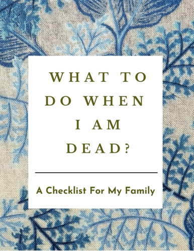 Libro: What To Do When I Am Dead: A Checklist For My Family