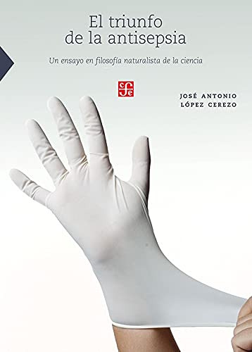 Libro El Triunfo De La Antisepsia  De Lopez Cerezo Jose  Fce