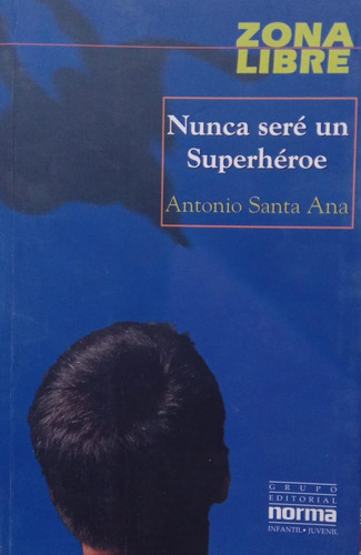 Antonio Santa Ana Nunca Seré Un Superhéroe