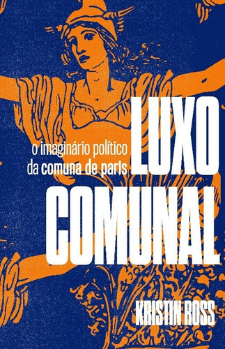 Luxo Comunal, De Ross, Kristin. Editora Elefante, Capa Mole Em Português, 2021