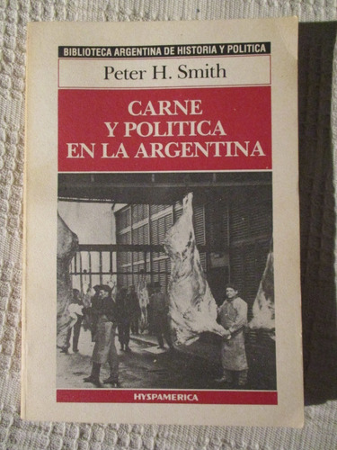 Peter H. Smith - Carne Y Política En La Argentina