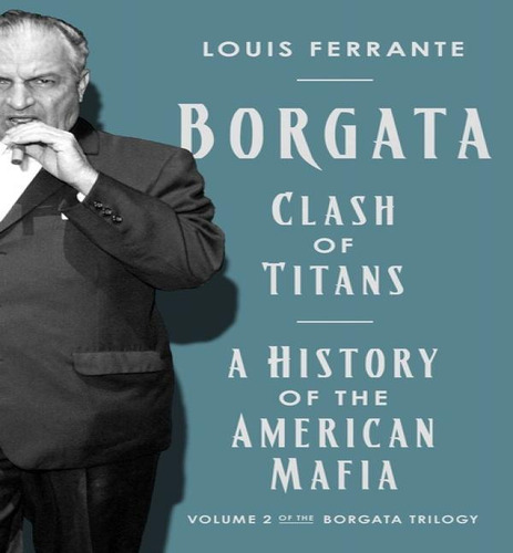 Borgata V02 Clash Of Titans: A History Of The American Mafia, De Ferrante, Louis. Borgata Trilogy, Vol. 2. Editorial Pegasus En Inglés, 2024