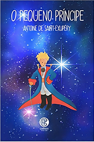 O Pequeno Príncipe, De Saint-exupéry, Antoine De., Vol. 1. Editorial Garnier, Capa Mole, Edição 2020-11-12 00:00:00 Em Português