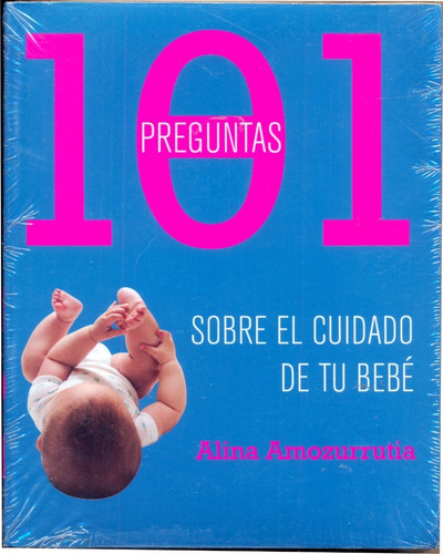 101 Preguntas Sobre El Cuidado De Tu Bebe