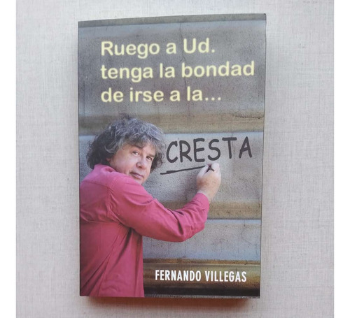 Ruego A Usted Tenga La Bondad De Irse Fernando Villegas 2009