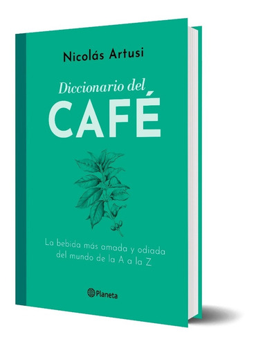 Imagen 1 de 3 de Diccionario Del Café Nicolas Artusi Planeta