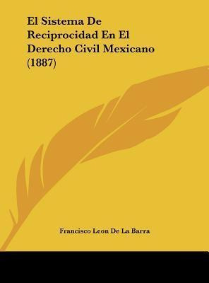 Libro El Sistema De Reciprocidad En El Derecho Civil Mexi...