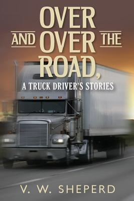 Libro Over And Over The Road, A Truck Driver's Stories - ...