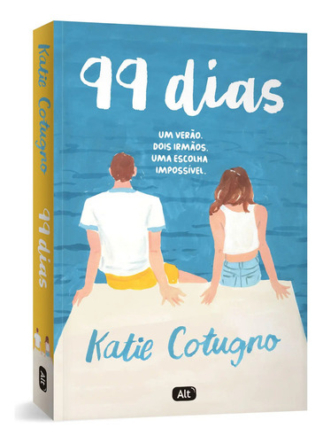 99 Dias: Um Verão. Dois Irmãos. Uma Escolha Impossível., De Cotugno, Katie., Vol. 1. Editorial Alt, Capa Mole, Edição 2 Em Português, 2024