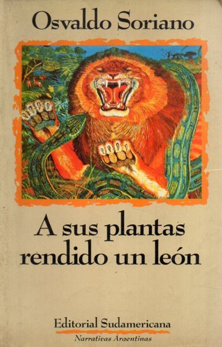 A Sus Plantas Rendido Un Leon Osvaldo Soriano 