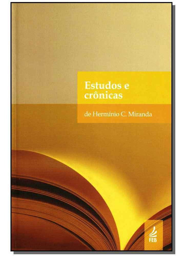 Estudos E Cronicas De Herminio C. Miranda: Estudos E Cronicas De Herminio C. Miranda, De Herminio C. Miranda., Vol. Não Aplica. Editora Feb, Capa Mole Em Português