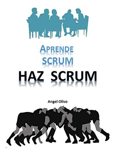 Libro: Aprende Scrum Haz Scrum (spanish Edition)