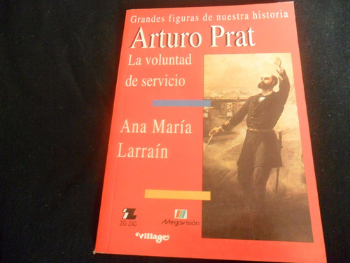 Grandes Figuras De Nuestra Historia Arturo Prat