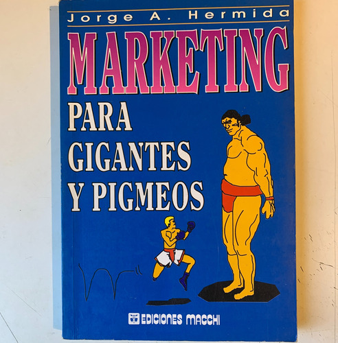 Marketing Para Gigantes Y Pigmeos Jorge A. Hermida