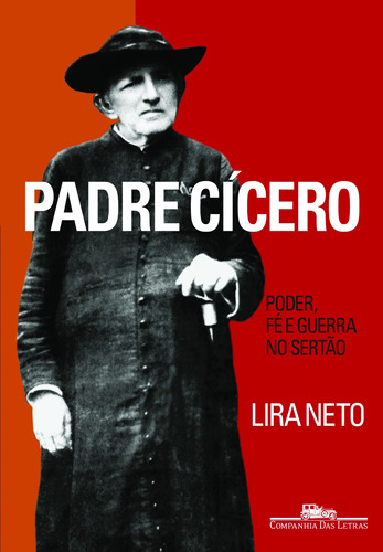 Padre Cícero, de Neto, Lira. Editorial Editora Schwarcz SA, tapa mole en português, 2009