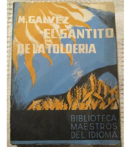 El Santito De La Toldería - Manuel Gálvez - Biografía - Apis