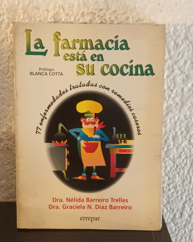 La Farmacia Está En Su Cocina - Trelles/barreiro