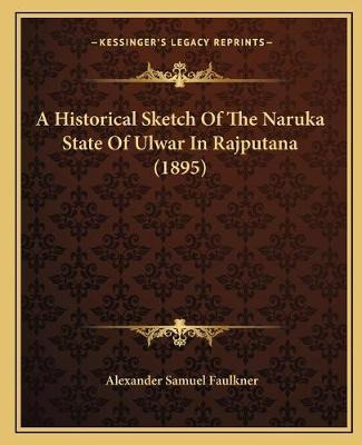 Libro A Historical Sketch Of The Naruka State Of Ulwar In...