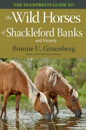 The Hoofprints Guide To The Wild Horses Of Shackleford Banks And Vicinity, De Bonnie U Gruenberg. Editorial Quagga Press, Tapa Blanda En Inglés