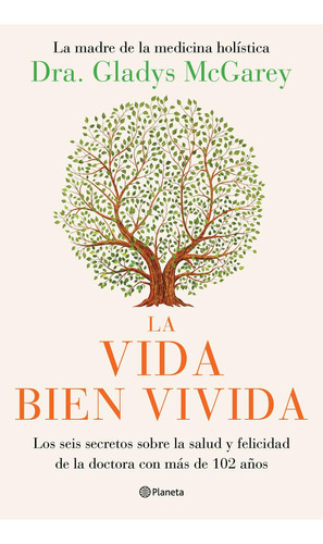 La vida bien vivida:  aplica, de Dra. Gladys McGarey.  aplica, vol. No aplica. Editorial Planeta, tapa pasta blanda, edición 1 en español, 2023