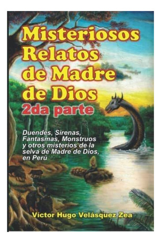 Libro Misteriosos Relatos Madre Dios - 2da Parte Incr