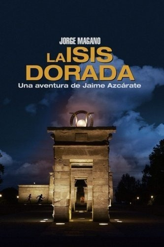 La Isis Dorada Una Aventura De Jaime Azcarate..., De Magano, Jo. Editorial Createspace Independent Publishing Platform En Español