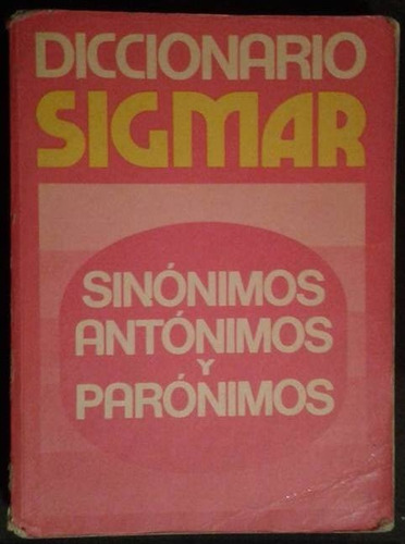 Diccionario Sigmar Sinonimos Antonimos Y Paronimos