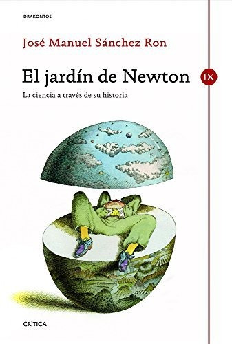 El Jardín De Newton: La Ciencia A Través De Su Historia (dra