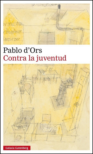 Contra La Juventud, De Dors, Pablo., Vol. 1. Editorial Galaxia Gutenberg-circulo De L, Tapa Blanda En Español