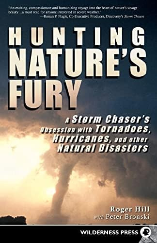 Hunting Natureøs Fury: A Storm Chaserøs Obsession With Tornadoes, Hurricanes, And Other Natural Disasters, De Hill, Roger. Editorial Wilderness Press, Tapa Blanda En Inglés