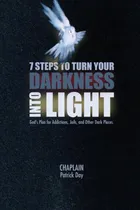Comprar Libro 7 Steps To Turn Your Darkness Into Light: God's Pla...