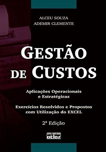 Gestão De Custos: Exercícios Resolvidos E Propostos Com Util