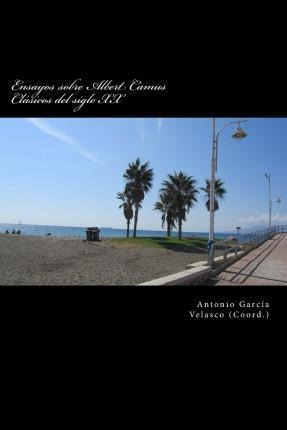 Ensayos Sobre Albert Camus - Dr Antonio Garcia Velasco