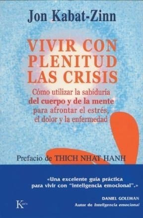 Vivir Con Plenitud Las Crisis - Kabat Zinn J (libro)