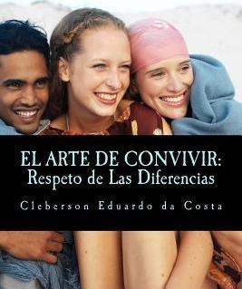 El Arte De Convivir - Cleberson Eduardo Da Costa