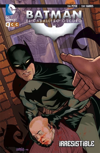 Batman El Caballero Oscuro: Irresistible, De Tom Peyer Tony Harris. Editorial Ecc, Tapa Blanda En Español, 2013