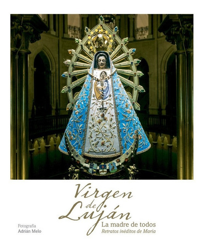 Virgen De Lujan - La Madre De Todos - Arzobispado De Lujan