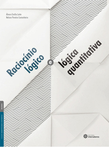 Raciocínio lógico e lógica quantitativa, de Leite, Álvaro Emílio. Série Coleção Desmistificando a Matemática Editora Intersaberes Ltda., capa mole em português, 2017