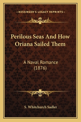 Libro Perilous Seas And How Oriana Sailed Them: A Naval R...