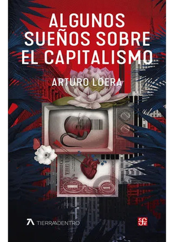 Algunos Sueños Sobre El Capitalismo: Algunos Sueños Sobre El Capitalismo, De Arturo Loera. Editorial Fondo De Cultura Economica (fce), Tapa Blanda, Edición 1 En Español, 2022