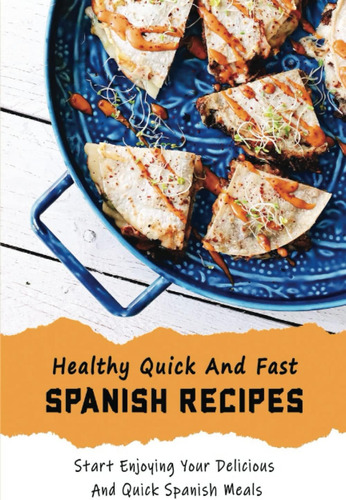 Libro: Healthy Quick And Fast Spanish Recipes: Start Enjoyin