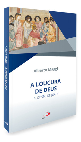 Livro A Loucura De Deus: O Cristo De João, De Alberto Maggi (). Editorial Paulus Editora, Tapa Mole, Edición 1 En Português, 2013
